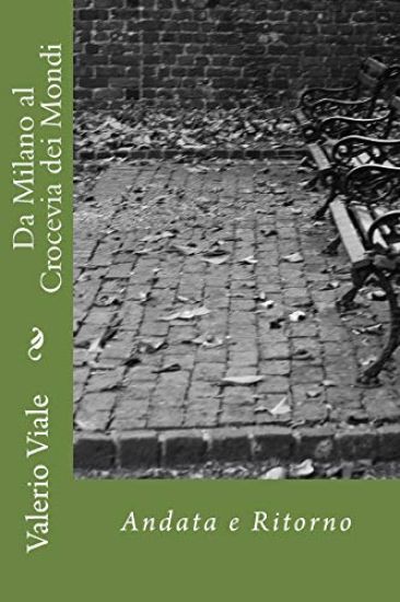 Da Milano al Crocevia dei Mondi: Andata e Ritorno