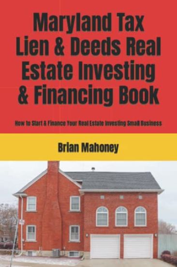 Maryland Tax Lien & Deeds Real Estate Investing & Financing Book