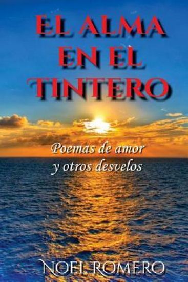 El alma en el tintero: Poemas de amor y otros desvelos
