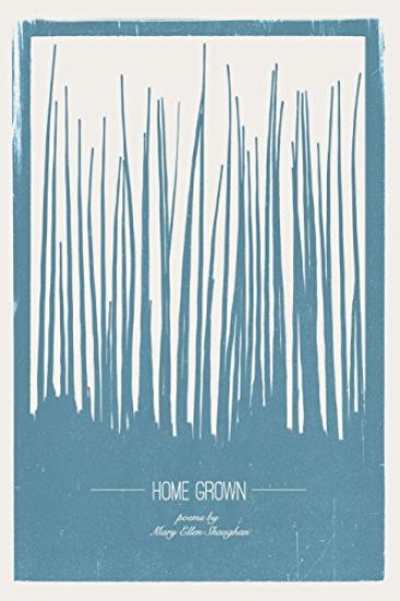 Home Grown: Poetry by Mary Ellen Shaughan
