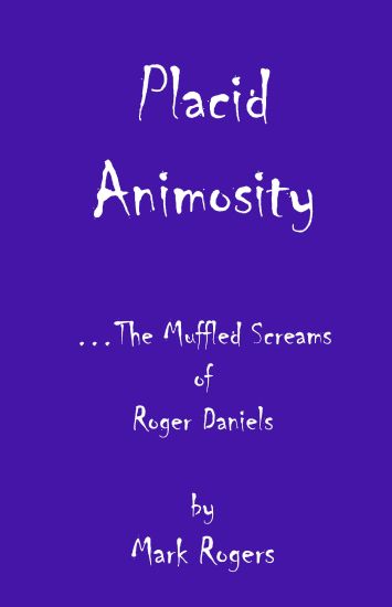 Placid Animosity: The Poetry & Lyrics of Roger Daniels
