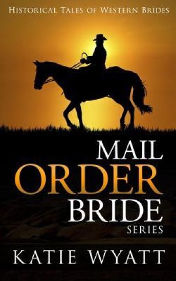 Mail Order Bride Series: Historical Tales of Western Brides: Inspirational Pioneer Romance