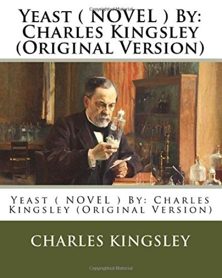 Yeast ( NOVEL ) By: Charles Kingsley (Original Version)