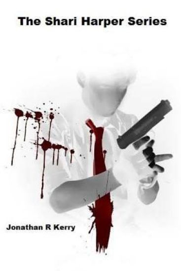 The Shari Harper Series: Anonymous X - Dead By Noon - Elimination - Kiss Me Goodbye - Agent Down