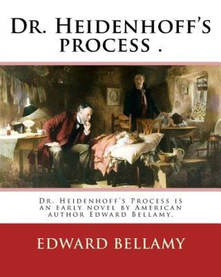 Dr. Heidenhoff's process . By: Edward Bellamy (March 26, 1850 - May 22, 1898): Dr. Heidenhoff's Process is an early novel by American author Edward B