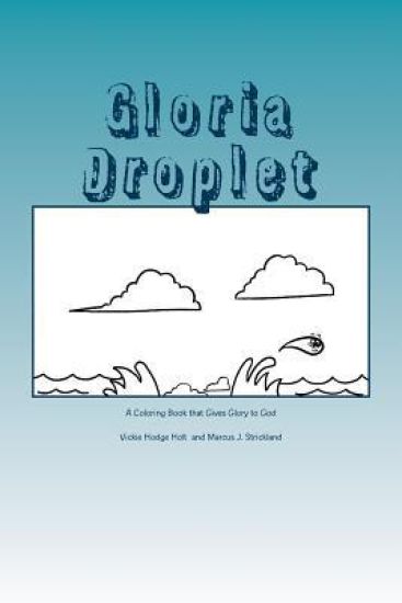 Gloria Droplet: A Water Droplet, Coloring Book, Who Glorifies God