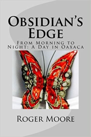 Obsidian's Edge: From Morning to Night: A Day in Oaxaca