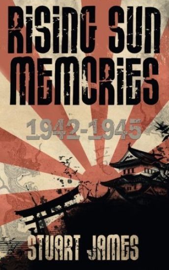 Rising Sun Memories: 1942-1945