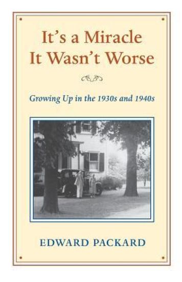 It's a Miracle It wasn't Worse: Growing Up in the 1930s and 1940s