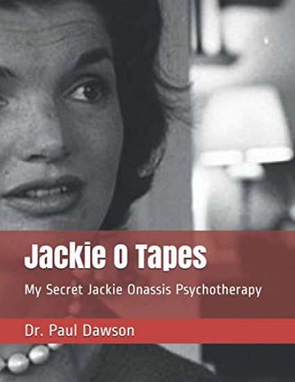 Jackie O Tapes: My Secret Jackie Onassis Psychotherapy