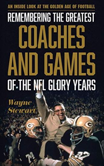 Remembering the Greatest Coaches and Games of the NFL Glory Years