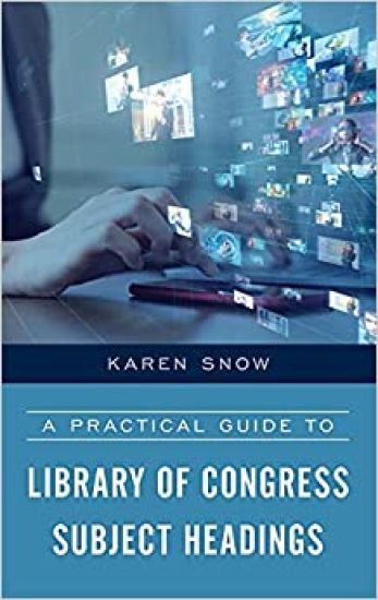 A Practical Guide to Library of Congress Subject Headings