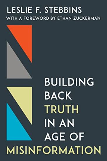 Building Back Truth in an Age of Misinformation