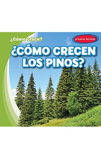 ¿Cómo Crecen Los Pinos? (How Do Pine Trees Grow?)