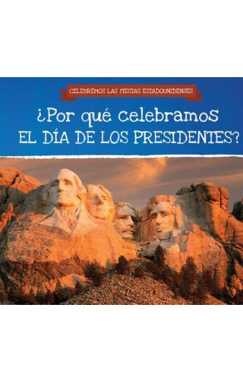 ¿Por Qué Celebramos El Día de Los Presidentes? (Why Do We Celebrate Presidents' Day?)