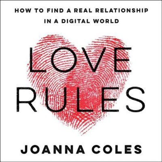 Love Rules Lib/E: How to Find a Real Relationship in a Digital World