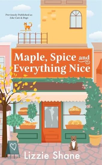 Maple, Spice, & Everything Nice (previously published as Like Cats & Dogs)