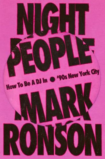 Night People: How to Be a DJ in '90s New York City