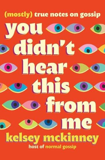 You Didn't Hear This from Me: (Mostly) True Notes on Gossip