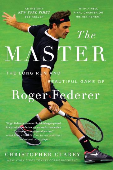 The Master: The Long Run and Beautiful Game of Roger Federer