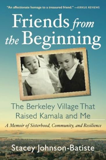 Friends from the Beginning: The Berkeley Village That Raised Kamala and Me