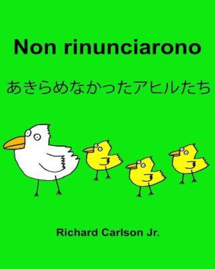 Non rinunciarono: Libro illustrato per bambini Italiano-Giapponese (Edizione bilingue) (www.rich.center)