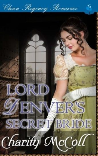 Lord Denver's Secret Bride: Clean Regency Romance