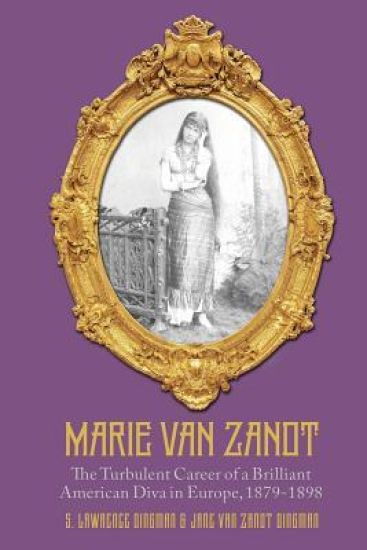 Marie Van Zandt: The Turbulent Career of a Brilliant American Diva in Europe, 1879-1898