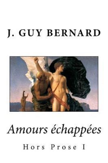 Amours échappées: Hors Prose I