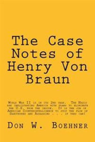The Case Notes of Henry Von Braun: U.S. Army Counterintelligence Corps