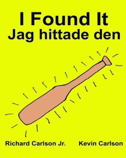 I Found It Jag hittade den: Children's Picture Book English-Swedish (Bilingual Edition) (www.rich.center)