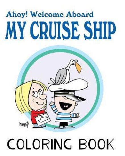 Ahoy! Welcome Aboard My Cruise Ship: Colouring Book