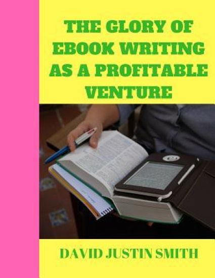 The Glory of Ebook Writing as a Profitable Venture