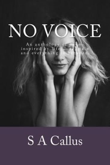 No voice: An anthology of poems inspired by life, love, pain and everything in between.