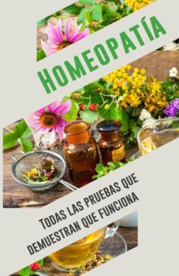 Homeopatía: Todas las pruebas que demuestran que funciona: Un análisis objetivo e independiente por el IIMR