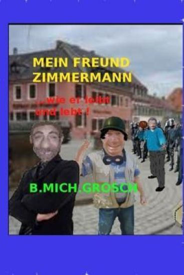 Mein Freund Zimmermann: ....wie er leibt und lebt !!