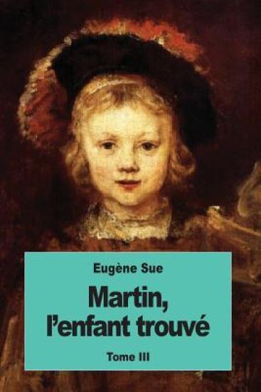 Martin, l'enfant trouvé: Tome III