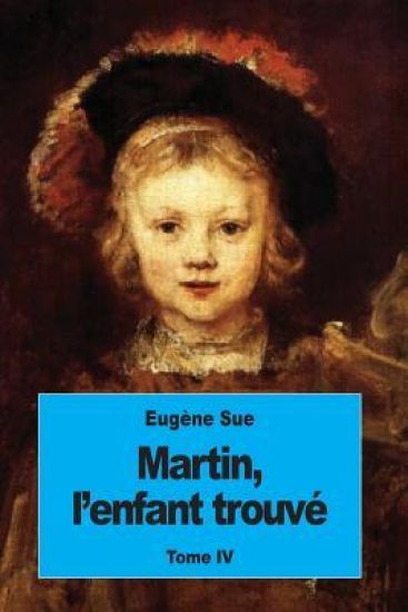 Martin, l'enfant trouvé: Tome IV