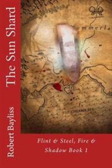 The Sun Shard: Flint & Steel, Fire & Shadow Book 1