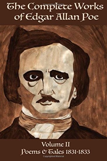 The Complete Works of Edgar Allan Poe Volume 2: Poems & Tales 1831 - 1833