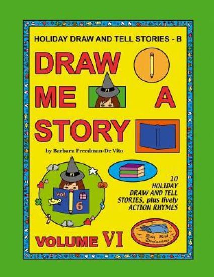 Holiday Draw and Tell Stories - B: Draw Me a Story Volume VI