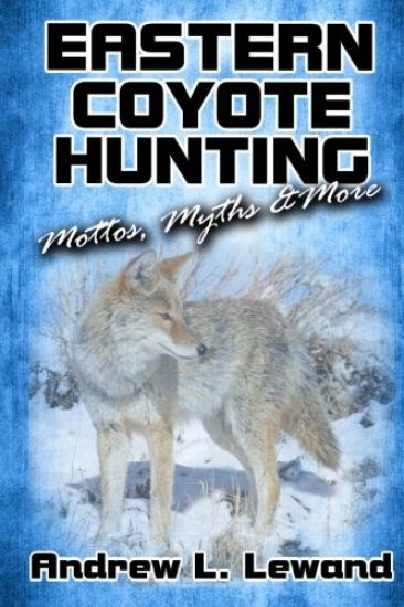 Eastern Coyote Hunting: Mottos, Myths & More