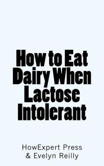 How to Eat Dairy When Lactose Intolerant