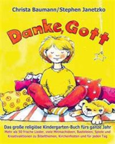 Danke, Gott - Das große religiöse Kindergarten-Buch fürs ganze Jahr