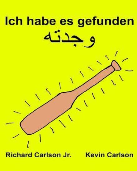 Ich habe es gefunden: Ein Bilderbuch für Kinder Kinderbuch Deutsch-Arabisch (Zweisprachige Ausgabe) (www.rich.center)