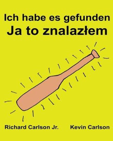 Ich habe es gefunden: Ein Bilderbuch für Kinder Deutsch-Polnisch (Zweisprachige Ausgabe) (www.rich.center)