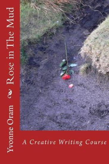 Rose in The Mud: A Creative Writing Course
