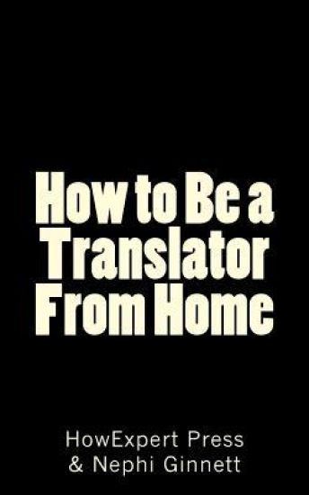 How to Be a Translator From Home: A Quick Guide on Starting Your Translating Career Online