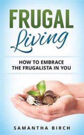 Frugal Living: How to Embrace the Frugalista in You