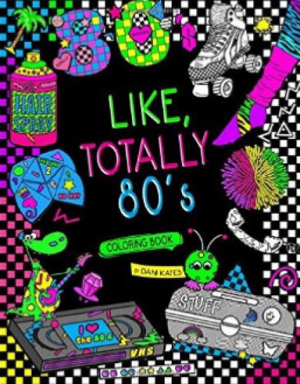 Like, Totally 80's Adult Coloring Book: 1980s Adult Coloring Book